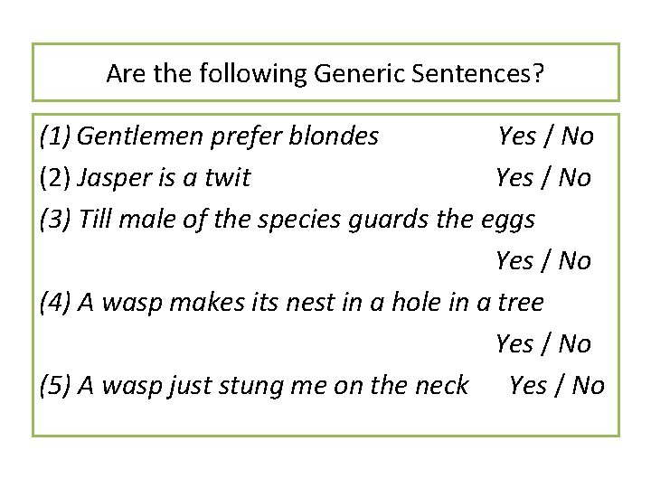 Are the following Generic Sentences? (1) Gentlemen prefer blondes Yes / No (2) Jasper