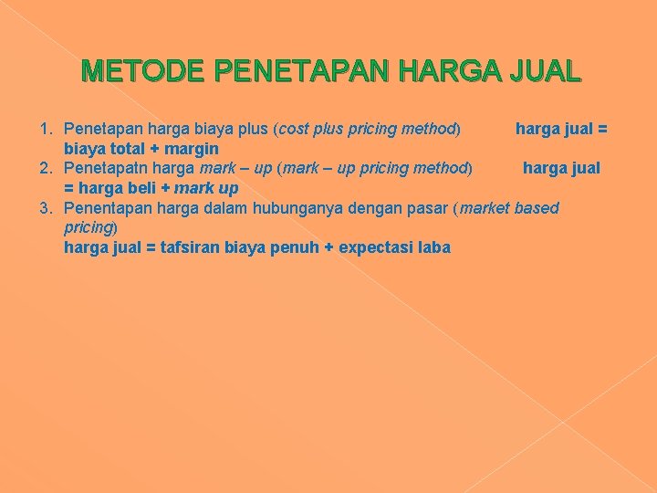 METODE PENETAPAN HARGA JUAL 1. Penetapan harga biaya plus (cost plus pricing method) harga METODE PENETAPAN HARGA JUAL 1. Penetapan harga biaya plus (cost plus pricing method) harga