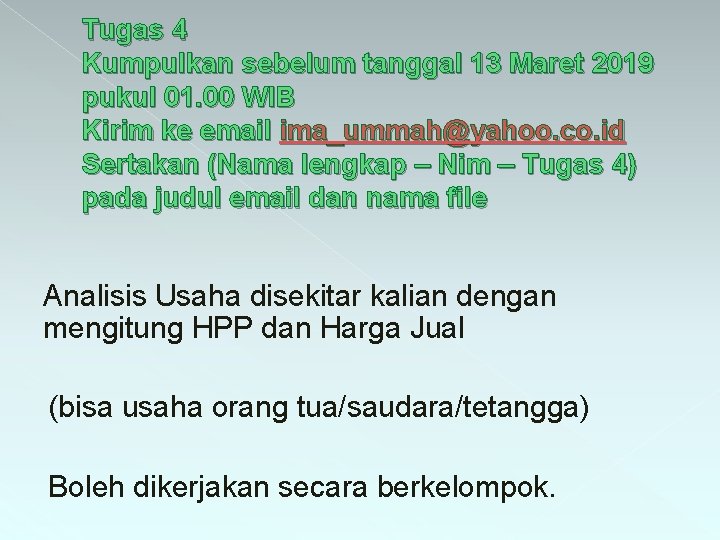 Tugas 4 Kumpulkan sebelum tanggal 13 Maret 2019 pukul 01. 00 WIB Kirim ke Tugas 4 Kumpulkan sebelum tanggal 13 Maret 2019 pukul 01. 00 WIB Kirim ke