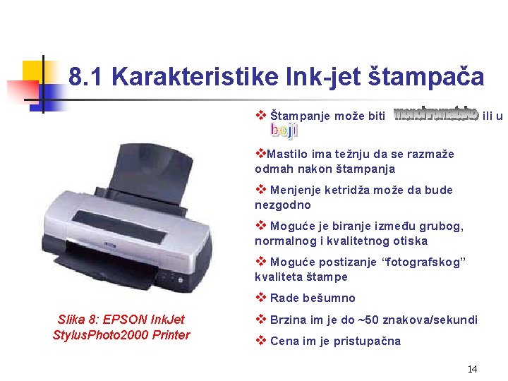 8. 1 Karakteristike Ink-jet štampača v Štampanje može biti ili u v. Mastilo ima