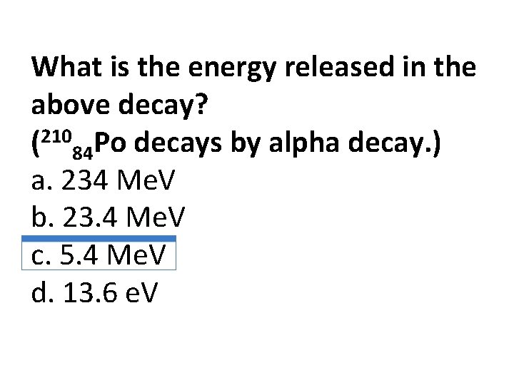 What is the energy released in the above decay? 210 ( 84 Po decays