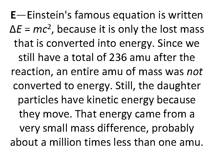 E—Einstein's famous equation is written ΔE = mc 2, because it is only the
