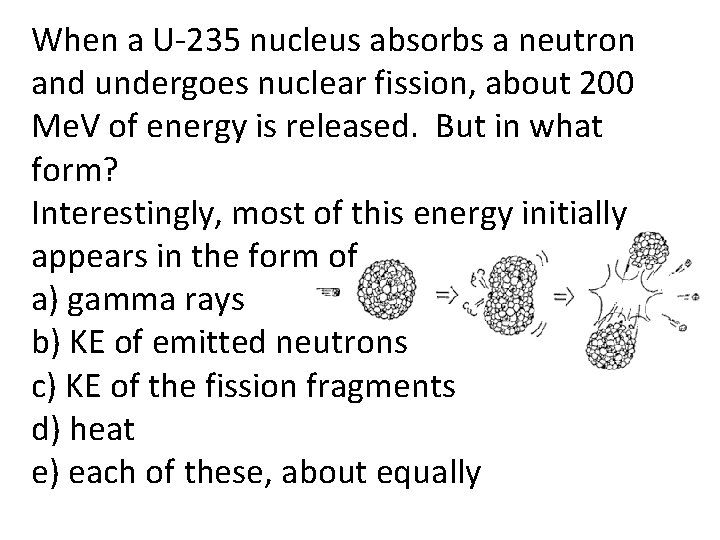 When a U-235 nucleus absorbs a neutron and undergoes nuclear fission, about 200 Me.