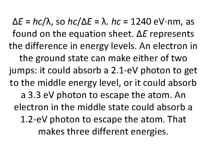 ΔE = hc/λ, so hc/ΔE = λ. hc = 1240 e. V·nm, as found