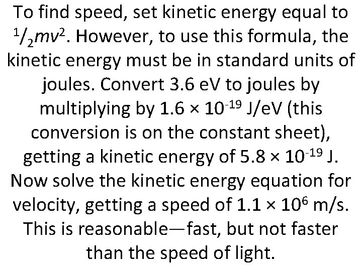 To find speed, set kinetic energy equal to 1/ mv 2. However, to use