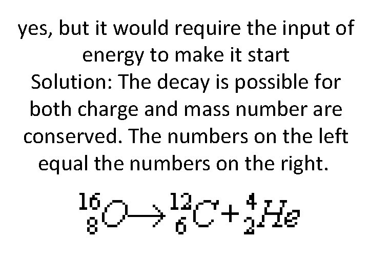 yes, but it would require the input of energy to make it start Solution: