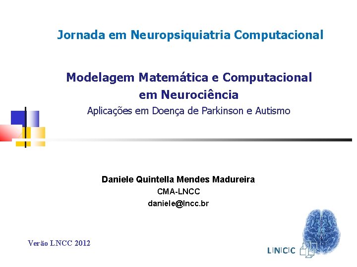 Jornada em Neuropsiquiatria Computacional Modelagem Matemática e Computacional em Neurociência Aplicações em Doença de