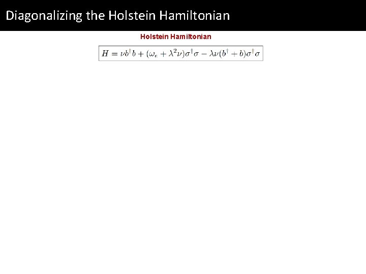 Diagonalizing the Holstein Hamiltonian 