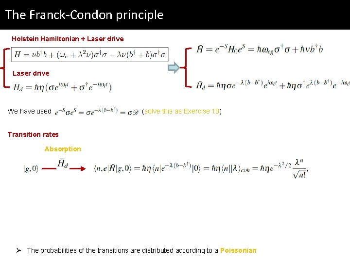 The Franck-Condon principle Holstein Hamiltonian + Laser drive We have used (solve this as