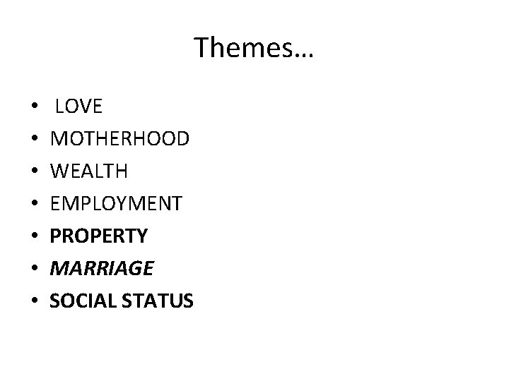 Themes… • • LOVE MOTHERHOOD WEALTH EMPLOYMENT PROPERTY MARRIAGE SOCIAL STATUS 