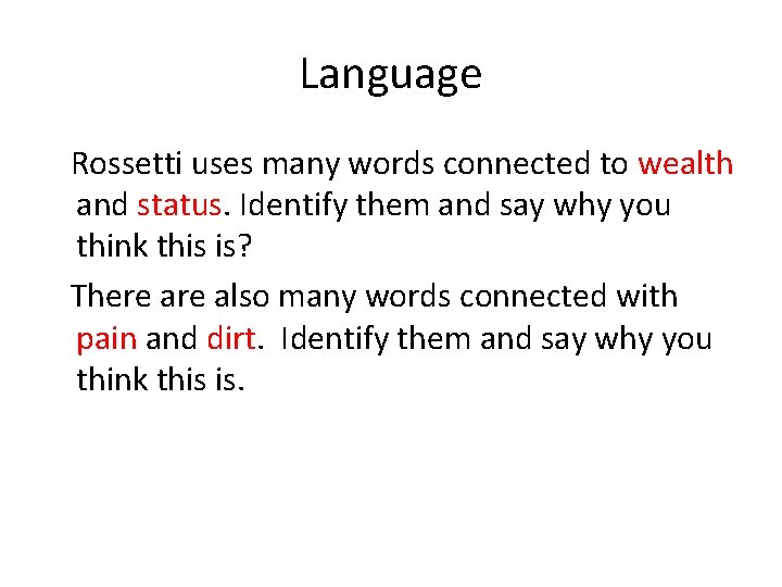 Language Rossetti uses many words connected to wealth and status. Identify them and say