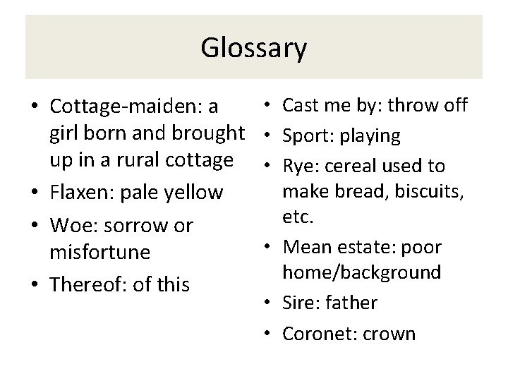 Glossary • Cottage-maiden: a girl born and brought up in a rural cottage •