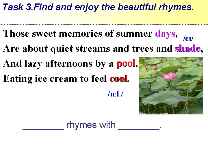 Task 3. Find and enjoy the beautiful rhymes. days /eɪ/ Those sweet memories of