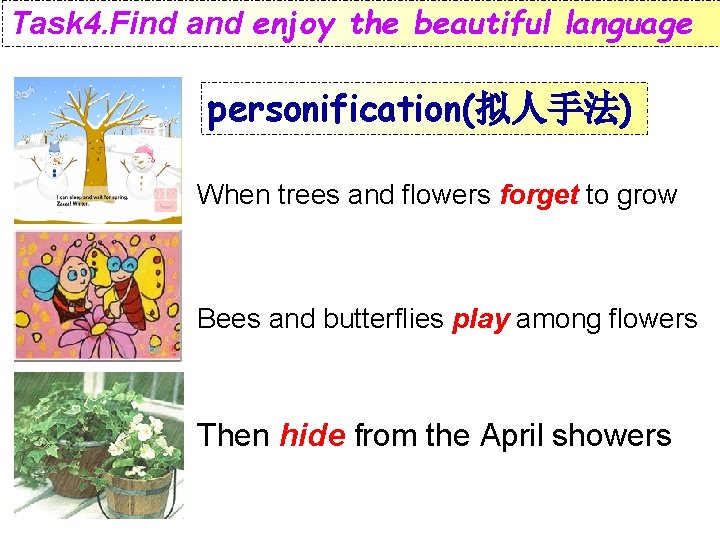 Task 4. Find and enjoy the beautiful language personification(拟人手法) When trees and flowers forget