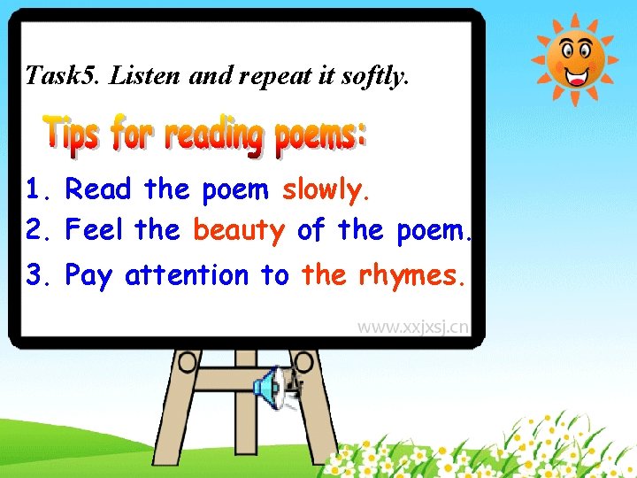 Task 5. Listen and repeat it softly. 1. Read the poem slowly. 2. Feel