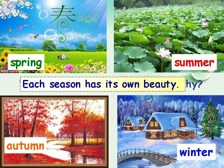 spring summer Which Each season has do you its own like beauty. best? Why?