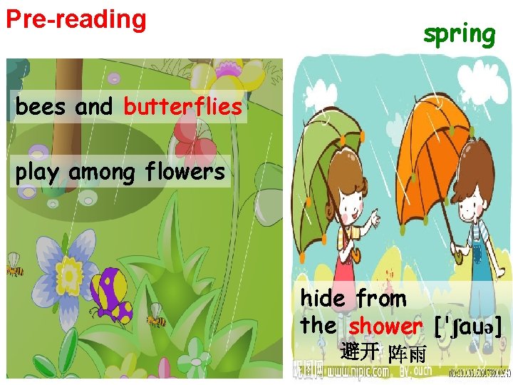 Pre-reading spring bees and butterflies play among flowers hide from the shower ['ʃauə] 避开