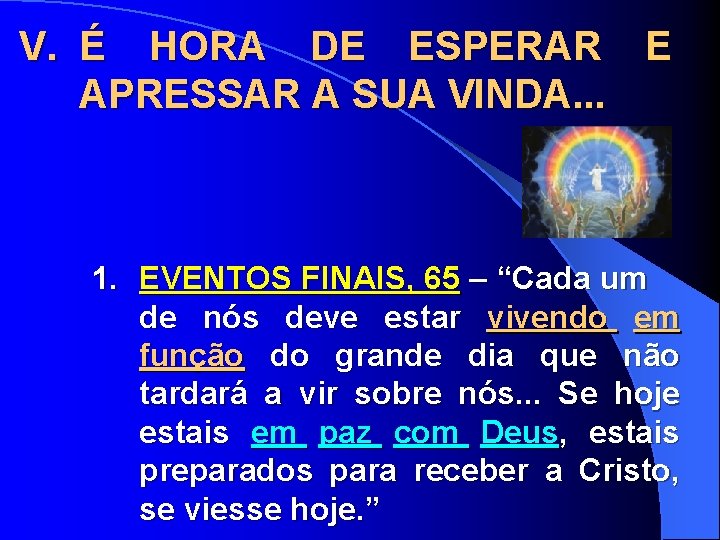 V. É HORA DE ESPERAR E APRESSAR A SUA VINDA. . . 1. EVENTOS