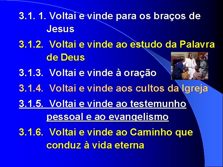 3. 1. 1. Voltai e vinde para os braços de Jesus 3. 1. 2.