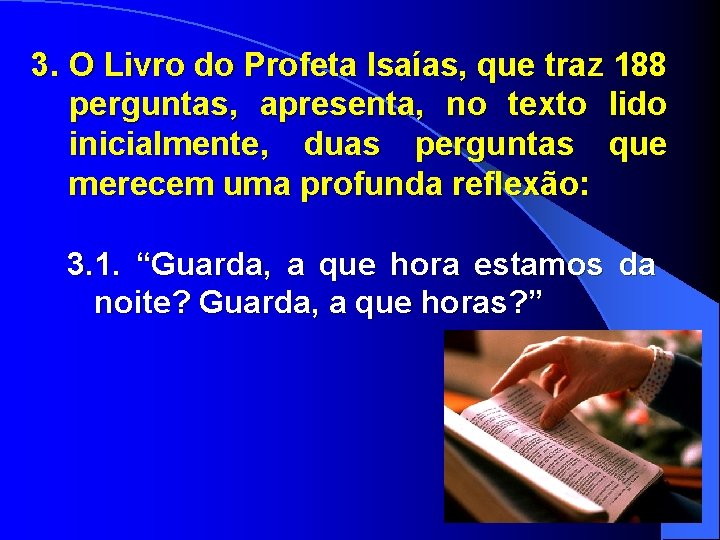 3. O Livro do Profeta Isaías, que traz 188 perguntas, apresenta, no texto lido