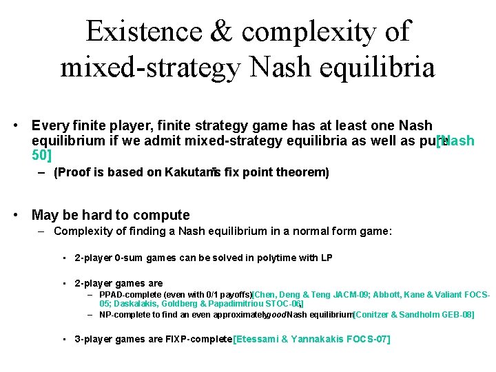 Existence & complexity of mixed-strategy Nash equilibria • Every finite player, finite strategy game