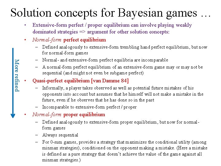 Solution concepts for Bayesian games … • • Extensive-form perfect / proper equilibrium can