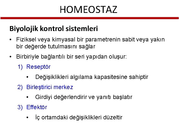 HOMEOSTAZ Biyolojik kontrol sistemleri • Fiziksel veya kimyasal bir parametrenin sabit veya yakın bir