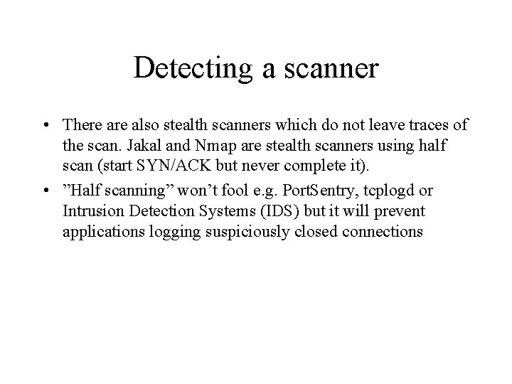 Detecting a scanner • There also stealth scanners which do not leave traces of