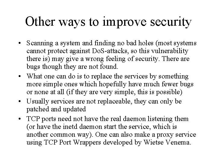 Other ways to improve security • Scanning a system and finding no bad holes