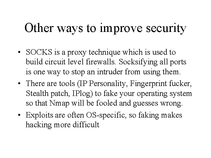 Other ways to improve security • SOCKS is a proxy technique which is used