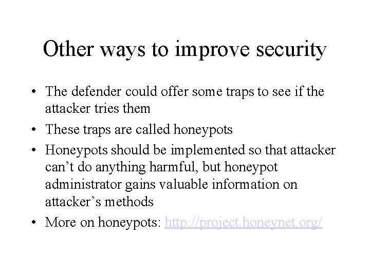 Other ways to improve security • The defender could offer some traps to see