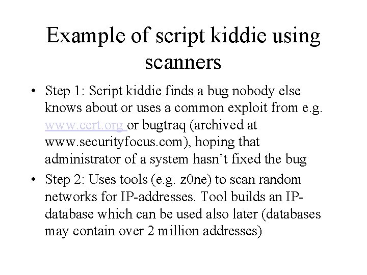 Example of script kiddie using scanners • Step 1: Script kiddie finds a bug