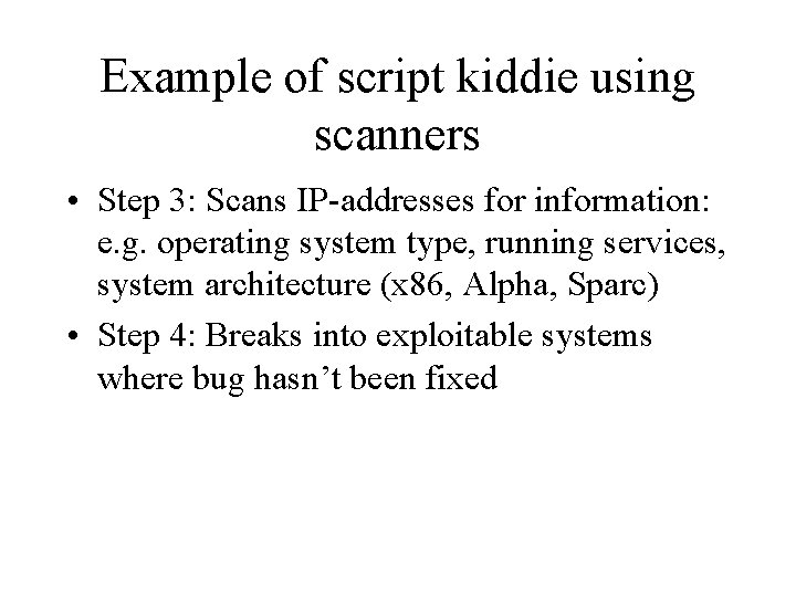 Example of script kiddie using scanners • Step 3: Scans IP-addresses for information: e.