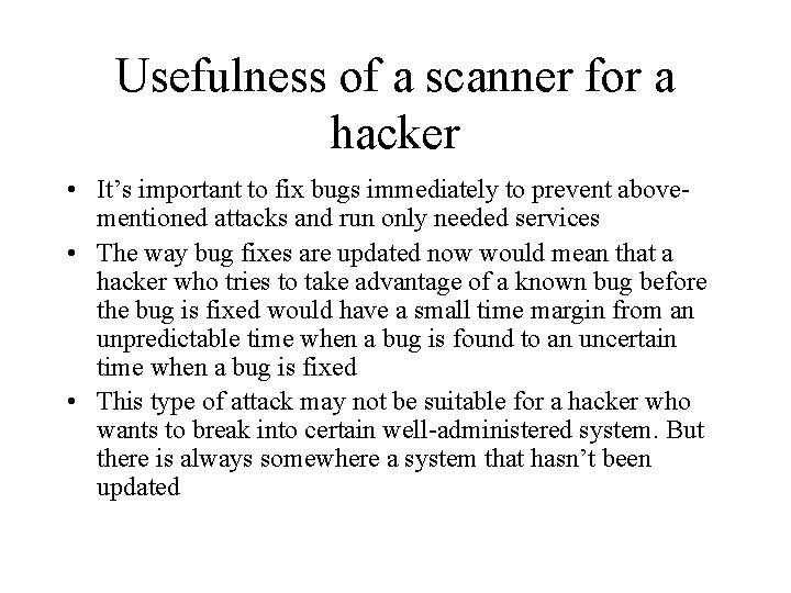 Usefulness of a scanner for a hacker • It’s important to fix bugs immediately