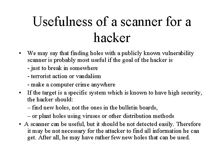 Usefulness of a scanner for a hacker • We may say that finding holes