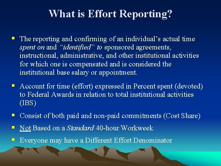 What is Effort Reporting? § The reporting and confirming of an individual’s actual time