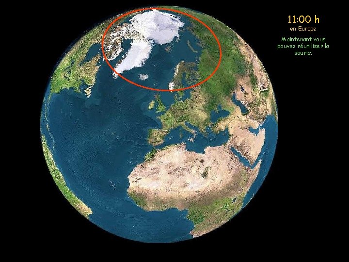11: 00 h en Europe Maintenant vous pouvez réutiliser la souris. 