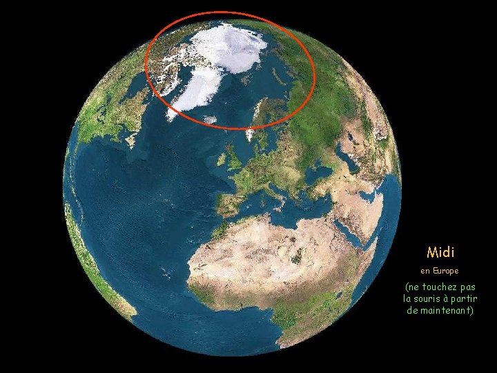 Midi en Europe (ne touchez pas la souris à partir de maintenant) 
