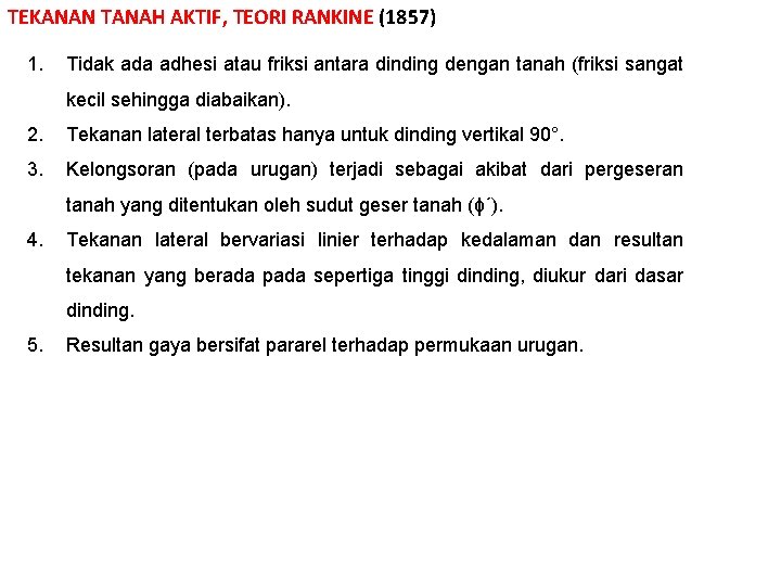 TEKANAN TANAH AKTIF, TEORI RANKINE (1857) 1. Tidak ada adhesi atau friksi antara dinding