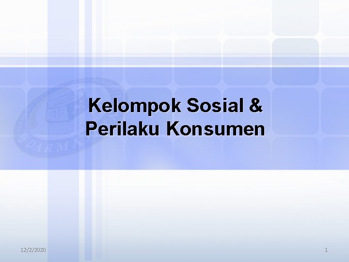 Kelompok Sosial & Perilaku Konsumen 12/2/2020 1 