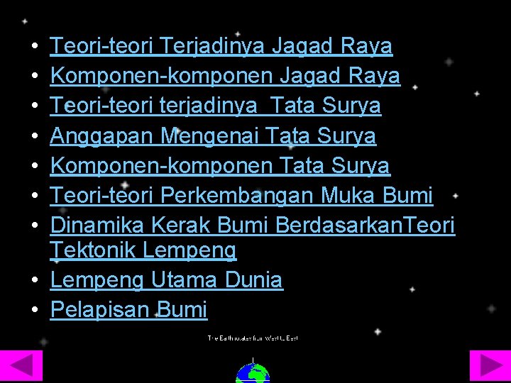  • • Teori-teori Terjadinya Jagad Raya Komponen-komponen Jagad Raya Teori-teori terjadinya Tata Surya