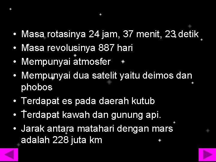  • • Masa rotasinya 24 jam, 37 menit, 23 detik Masa revolusinya 887