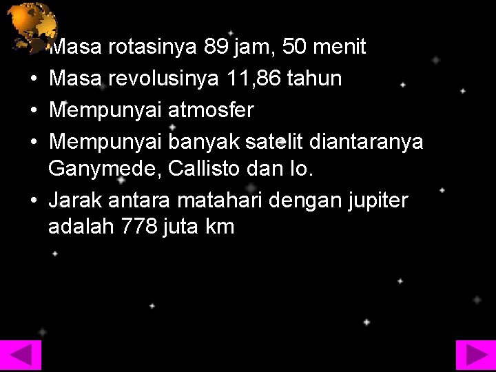  • • Masa rotasinya 89 jam, 50 menit Masa revolusinya 11, 86 tahun