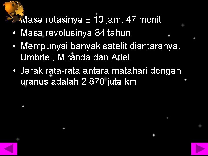  • Masa rotasinya ± 10 jam, 47 menit • Masa revolusinya 84 tahun