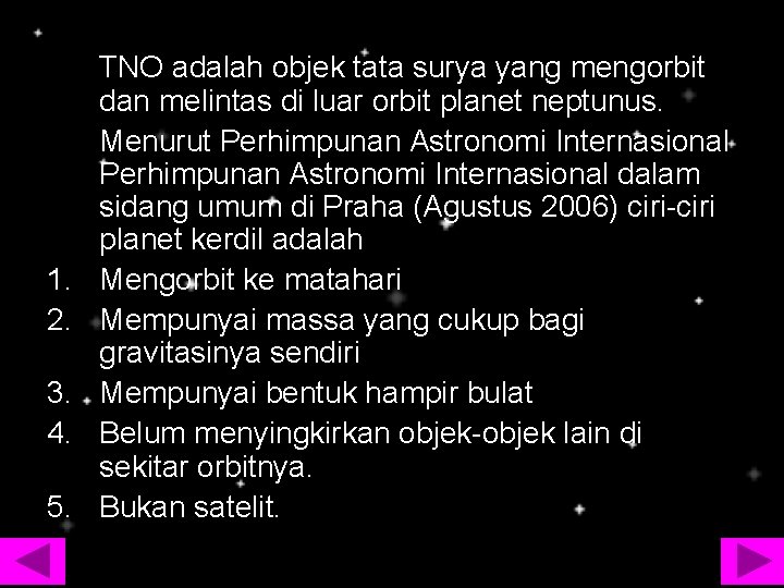 1. 2. 3. 4. 5. TNO adalah objek tata surya yang mengorbit dan melintas