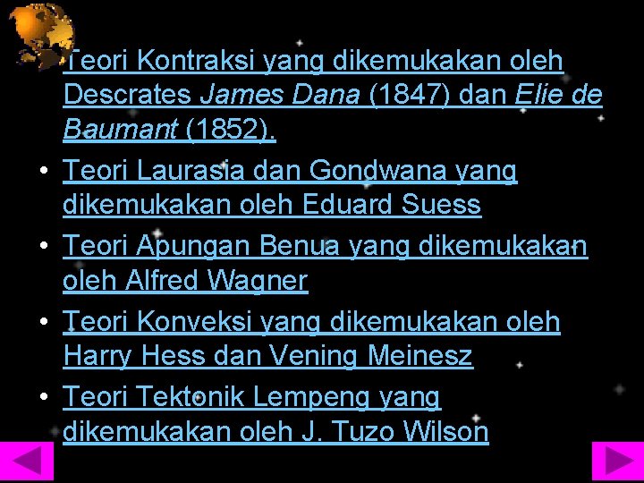  • Teori Kontraksi yang dikemukakan oleh Descrates James Dana (1847) dan Elie de