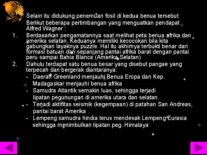 1. 2. Selain itu didukung penemuan fosil di kedua benua tersebut Berikut beberapa pertimbangan