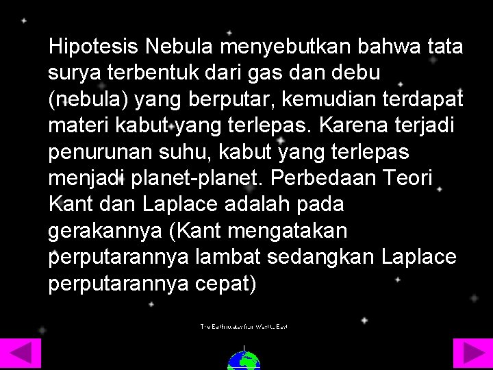 Hipotesis Nebula menyebutkan bahwa tata surya terbentuk dari gas dan debu (nebula) yang berputar,