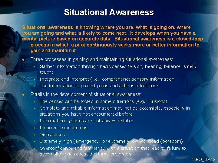 Situational Awareness Situational awareness is knowing where you are, what is going on, where