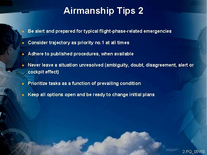 Airmanship Tips 2 l Be alert and prepared for typical flight-phase-related emergencies l Consider